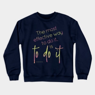 The most effective way to do it, is to do it Crewneck Sweatshirt